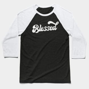 Blessed \/\/\/\/\ Retro Typography Design Baseball T-Shirt